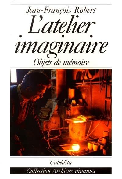 L'atelier imaginaire : objets de mémoire