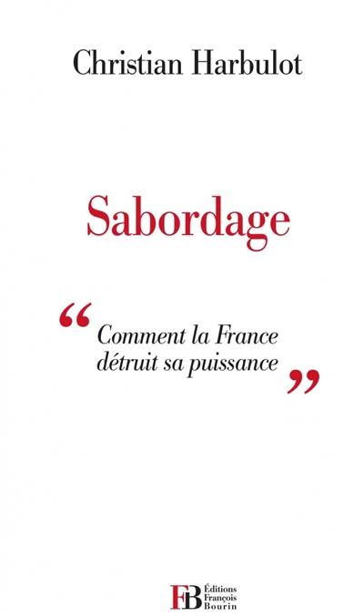 Sabordage : comment la France détruit sa puissance