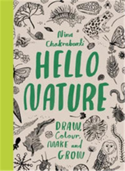 Hello Nature : Draw, Collect, Make and Grow