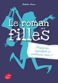 Le roman des filles. Vol. 5. Soupçons, scandale et embrasse-moi !