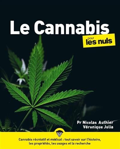 Le cannabis pour les nuls : cannabis récréatif et médical : tout savoir sur l'histoire, les propriétés, les usages et la recherche