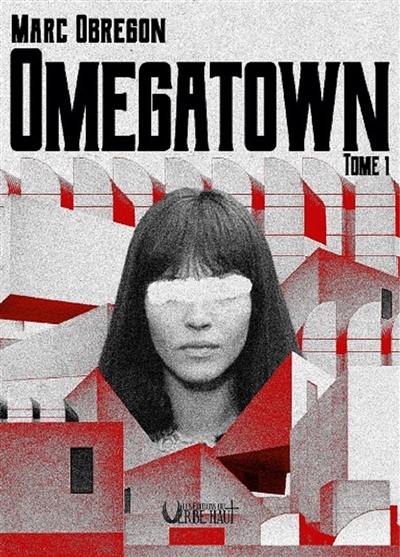 Omegatown. Vol. 1