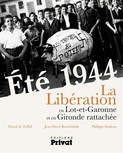 Eté 1944 : la Libération en Lot-et-Garonne et en Gironde rattachée