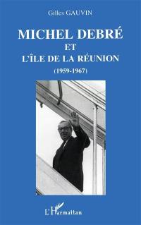 Michel Debré et l'île de la Réunion (1959-1967)