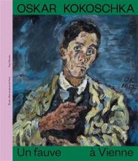 Oskar Kokoschka : un fauve à Vienne