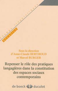 Repenser le rôle des pratiques langagières dans la constitution des espaces sociaux contemporains