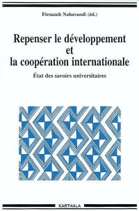 Repenser le développement et la coopération internationale : état des savoirs universitaires