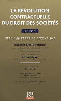 La révolution contractuelle du droit des sociétés : acte 2 : vers l'entreprise citoyenne