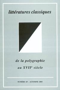 Littératures classiques, n° 49. De la polygraphie au XVIIe siècle