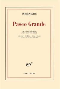 Paseo grande : un livre-récital avec Olivier Deck : et sept poèmes-talismans avec Antonio Segui