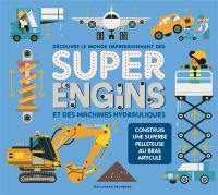 Découvre le monde impressionnant des super engins : et des machines hydrauliques