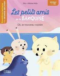 Les petits amis de la banquise. Oli, le nouveau copain