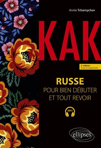 Kak : russe pour bien débuter et tout revoir : A1-B1