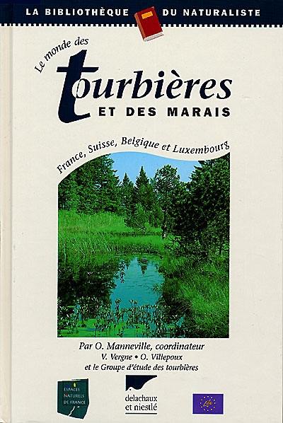 Le monde des tourbières et des marais : France, Suisse, Belgique et Luxembourg