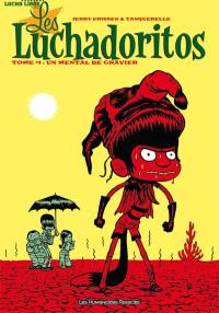 Les Luchadoritos. Vol. 1. Un mental de gravier