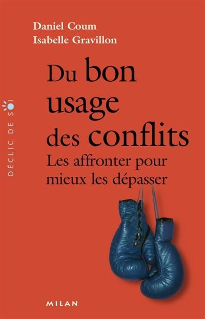 Du bon usage des conflits : les affronter pour mieux les dépasser