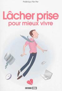 Lâcher prise pour mieux vivre