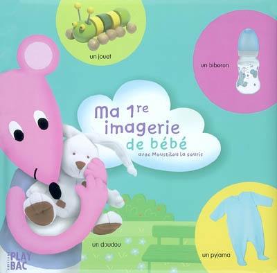 Ma 1re imagerie de bébé : avec MoustiLou la souris