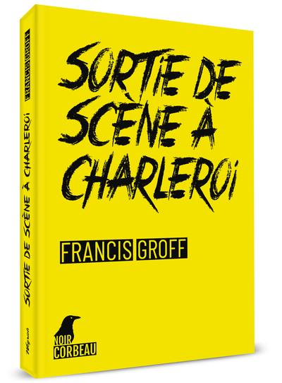 Une enquête de Stanislas Barberian. Sortie de scène à Charleroi