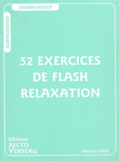 52 exercices de flash relaxation : se relaxer pour trouver en soi paix et détente profondes