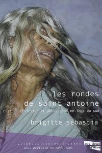 Les rondes de saint Antoine : culte, affliction et possession en Inde du Sud