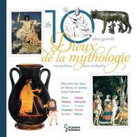 Les 10 plus grands dieux de la mythologie : racontés aux enfants