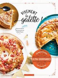 Vivement la galette ! : 35 recettes ultra-gourmandes et faciles