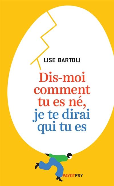 Dis-moi comment tu es né, je te dirai qui tu es