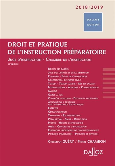 Droit et pratique de l'instruction préparatoire : juge d'instruction, chambre de l'instruction : 2018-2019