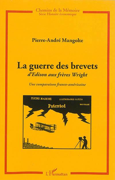 La guerre des brevets d'Edison aux frères Wright : une comparaison franco-américaine