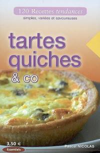 Tartes, quiches & co : 120 recettes tendances, simples, variées et savoureuses