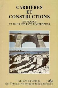 Carrières et constructions en France et dans les pays limitrophes. Vol. 1. Actes du colloque du 115e congrès national des sociétés savantes, section des sciences et section d'histoire des sciences et techniques : Avignon, 9-12 avril 1990