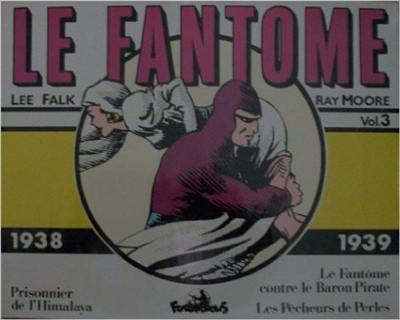 Le Fantôme. Vol. 3. Prisonnier de l'Himalaya. Le Fantôme contre le baron pirate. Les Pêcheurs de perle : 1938-1939