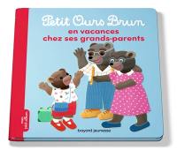 Petit Ours Brun en vacances chez ses grands-parents