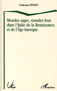 Mondes sages, mondes fous dans l'Italie de la Renaissance et de l'Age baroque