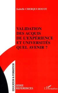 Validation des acquis de l'expérience et universités, quel avenir ?