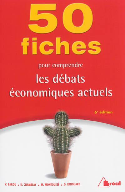 50 fiches pour comprendre les débats économiques actuels