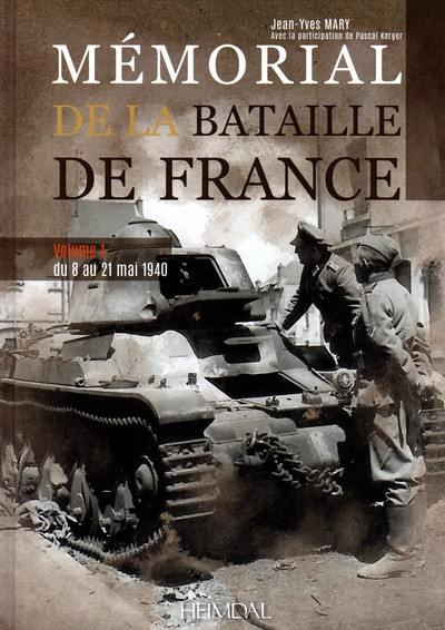 Mémorial de la bataille de France. Vol. 1. Du 8 au 21 mai 1940 Mémorial de la bataille de France. Vol. 1. Du 8 au 21 mai 1940