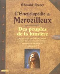 L'encyclopédie du merveilleux. Vol. 1. Des peuples de la lumière que l'on nomme anges, elfes, fées, sirènes, lutins, gnomes, nains et autres semblables : de leur apparence, leur histoire, leurs moeurs, leurs résidences : des moyens d'entrer en relation avec eux ou de les éviter, les attirer ou s'en débarrasser