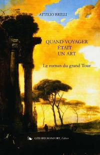 Quand voyager était un art : le roman du grand Tour