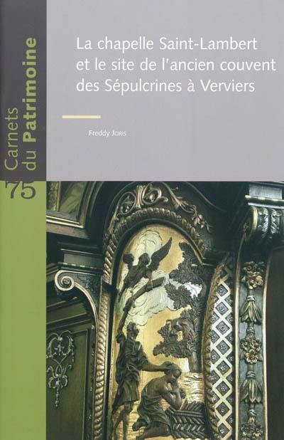 La chapelle Saint-Lambert et le site de l'ancien couvent des Sépulcrines à Verviers