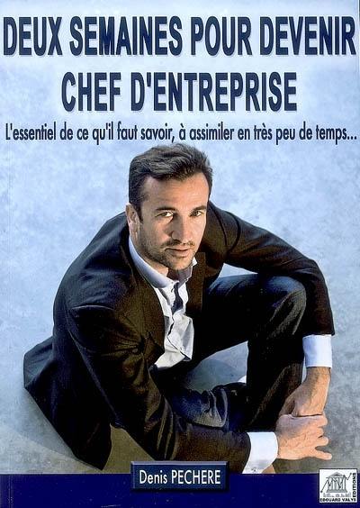 Deux semaines pour devenir chef d'entreprise : l'essentiel de ce qu'il faut savoir, à assimiler en très peu de temps