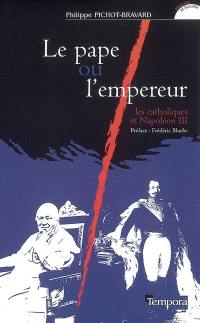 Le pape ou l'empereur : les catholiques et Napoléon III