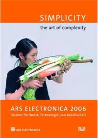 Ars Electronica 2006 : Simplicity : the Art of Complexity