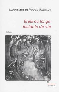 Brefs ou longs instants de vie : poèmes