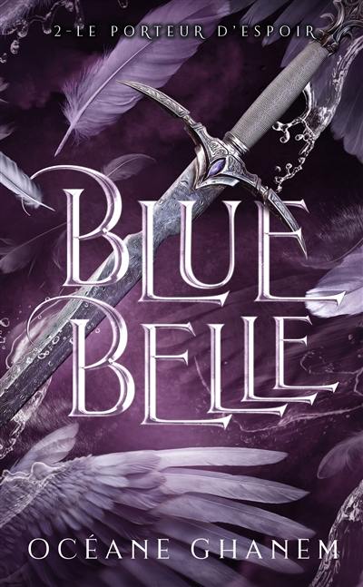 Blue Belle. Vol. 2. Le porteur d'espoir