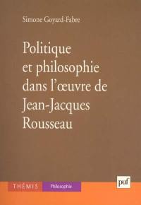 Politique et philosophie dans l'oeuvre de Jean-Jacques Rousseau