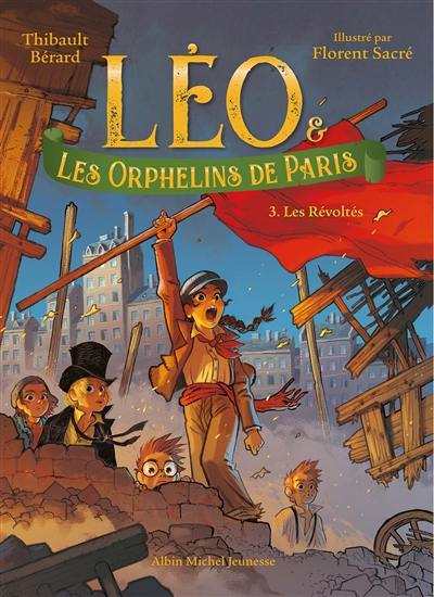Léo & les orphelins de Paris. Vol. 3. Les révoltés Léo & les orphelins de Paris. Vol. 3. Les révoltés