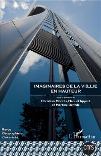 Géographie et cultures, n° 102. Imaginaires de la vi(ll)e en hauteur