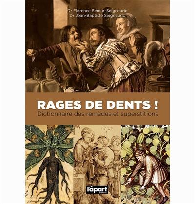 Rages de dents ! : dictionnaire des remèdes et superstitions